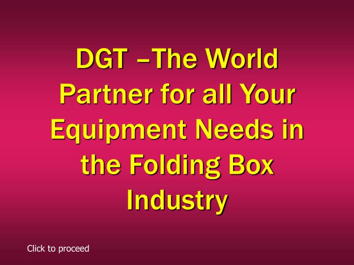 dgt the world partner for all your equipment needs in the folding box industry