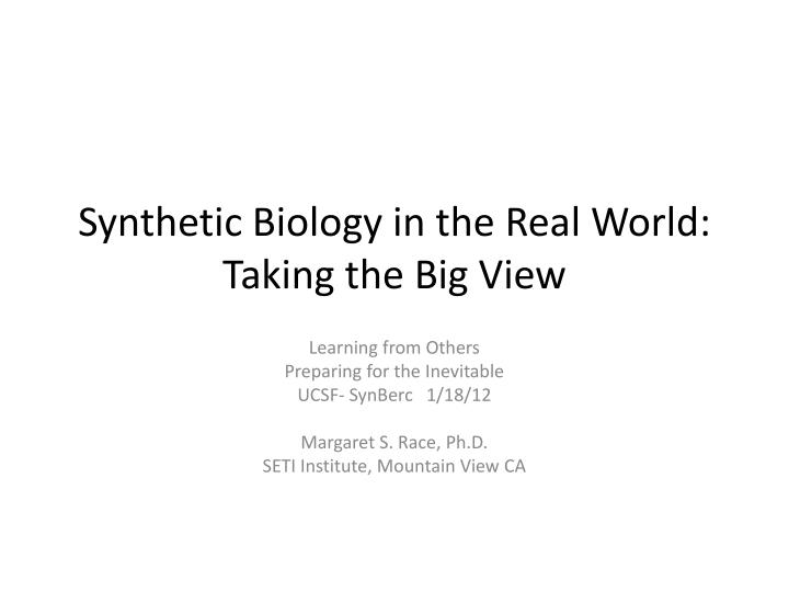 synthetic biology in the real world taking the big view