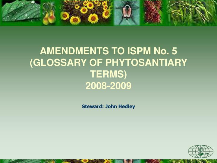 amendments to ispm no 5 glossary of phytosantiary terms 2008 2009