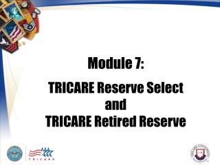 Module 7: TRICARE Reserve Select and TRICARE Retired Reserve