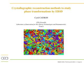 Crystallographic reconstruction methods to study phase transformations by EBSD Cyril CAYRON