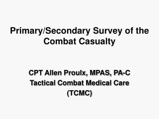 Primary/Secondary Survey of the Combat Casualty