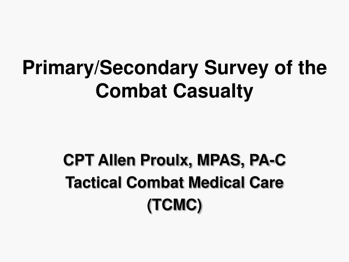 primary secondary survey of the combat casualty
