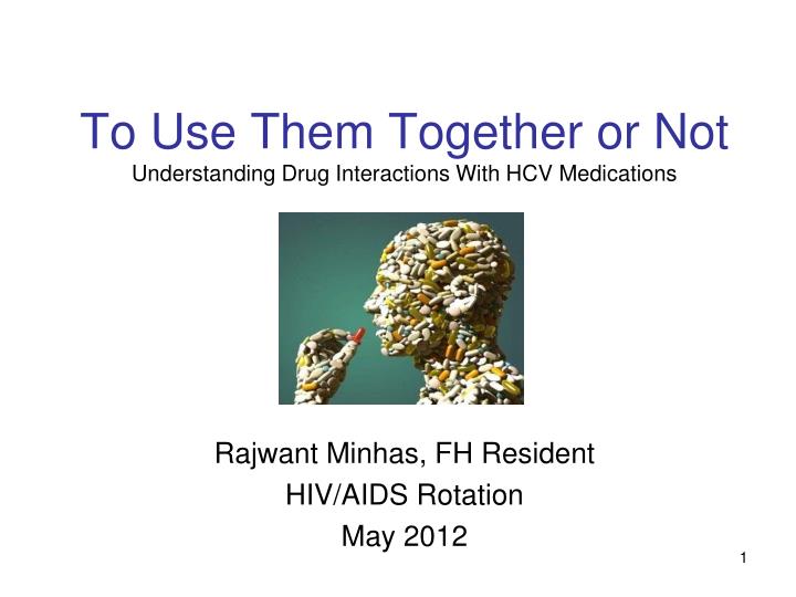 to use them together or not understanding drug interactions with hcv medications
