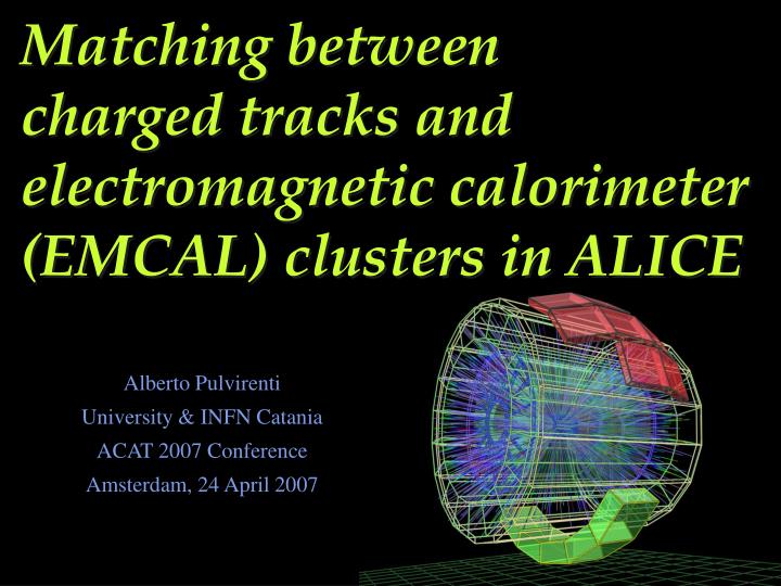 matching between charged tracks and electromagnetic calorimeter emcal clusters in alice