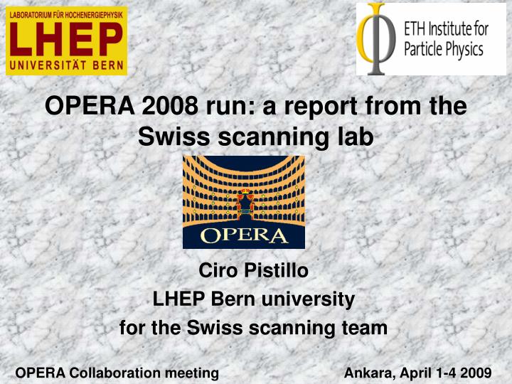 opera 2008 run a report from the swiss scanning lab