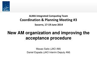 ALMA Integrated Computing Team Coordination &amp; Planning Meeting #3 Socorro, 17-19 June 2014