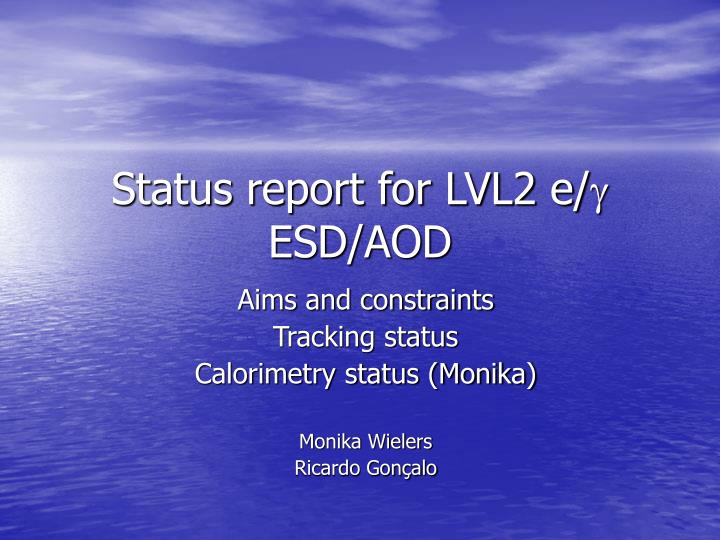status report for lvl2 e esd aod