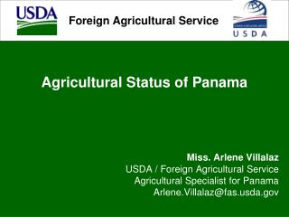 Agricultural Status of Panama Miss. Arlene Villalaz USDA / Foreign Agricultural Service