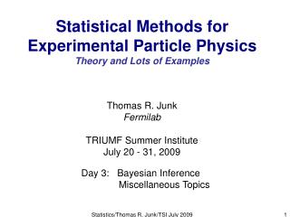 Statistical Methods for Experimental Particle Physics Theory and Lots of Examples
