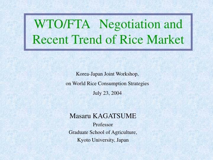 wto fta negotiation and recent trend of rice market