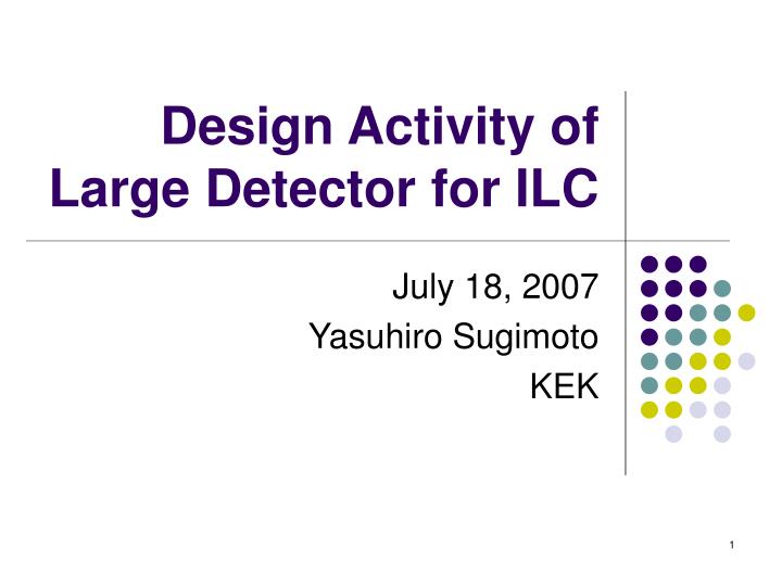 design activity of large detector for ilc