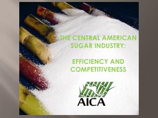 THE CENTRAL AMERICAN SUGAR INDUSTRY: EFFICIENCY AND COMPETITIVENESS