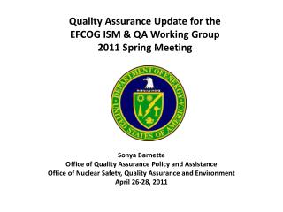 Quality Assurance Update for the EFCOG ISM &amp; QA Working Group 2011 Spring Meeting