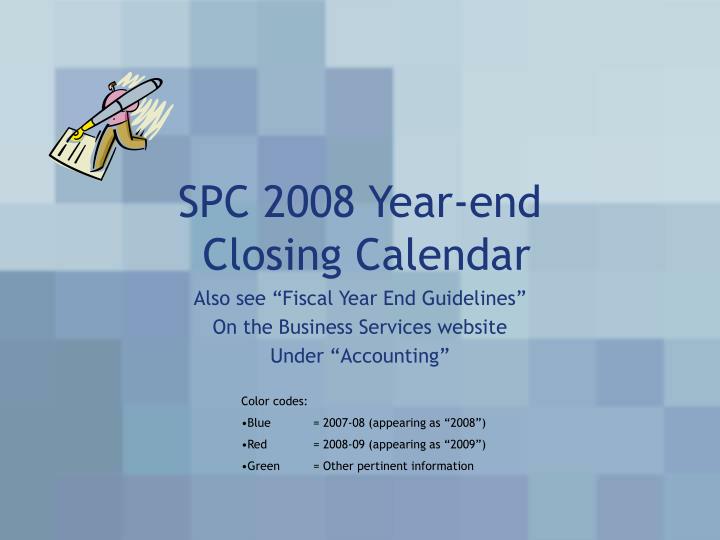 spc 2008 year end closing calendar