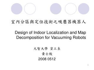 ???????????????? Design of Indoor Localization and Map Decomposition for Vacuuming Robot s