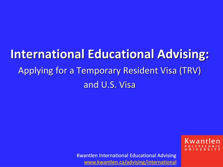 international educational advising applying for a temporary resident visa trv and u s visa