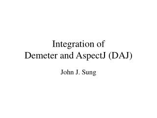Integration of Demeter and AspectJ (DAJ)