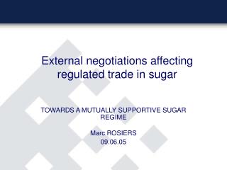 External negotiations affecting regulated trade in sugar