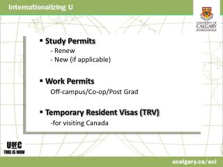 Study Permits 	- Renew 	- New (if applicable) Work Permits Off-campus/Co-op/Post Grad