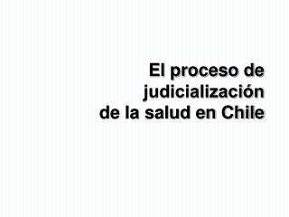 El proceso de judicializ​ación de la salud en Chile