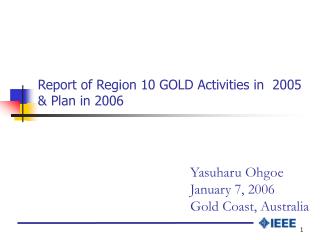 Report of Region 10 GOLD Activities in 200 5 &amp; Plan in 200 6