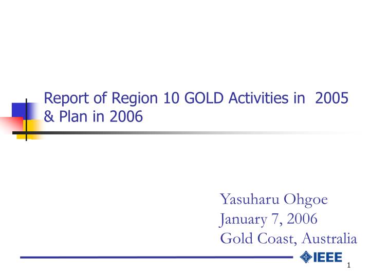 report of region 10 gold activities in 200 5 plan in 200 6