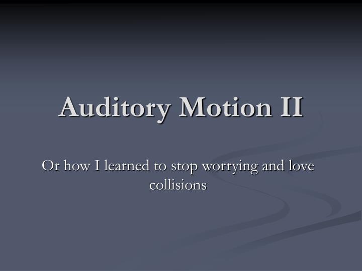 auditory motion ii