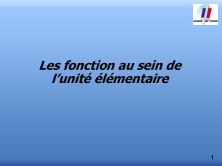 les fonction au sein de l unit l mentaire