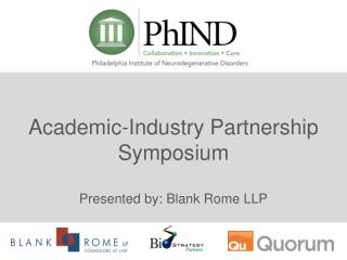 Academic-Industry Partnership Symposium Presented by: Blank Rome LLP