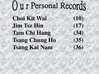 O u r Personal Records