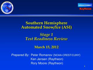 Prepared By: Peter Romanov ( NOAA-CREST/CUNY ) Ken Jensen (Raytheon) Rory Moore (Raytheon)