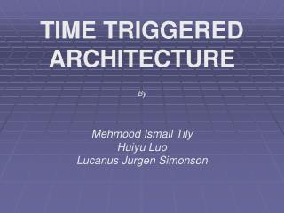 TIME TRIGGERED ARCHITECTURE
