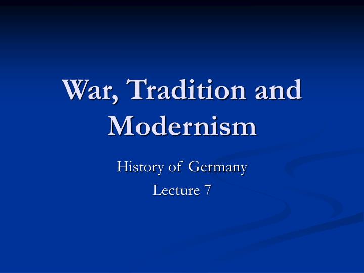 war tradition and modernism