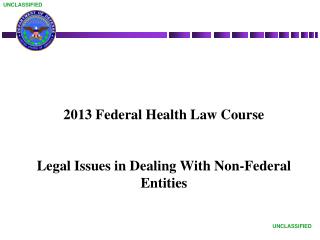 2013 Federal Health Law Course Legal Issues in Dealing With Non-Federal Entities