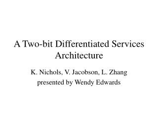 A Two-bit Differentiated Services Architecture
