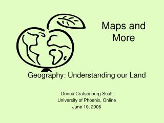 Maps and More