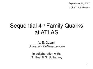Sequential 4 th Family Quarks at ATLAS