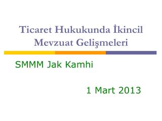 ticaret hukukunda kincil mevzuat geli meleri