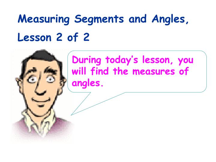 measuring segments and angles lesson 2 of 2