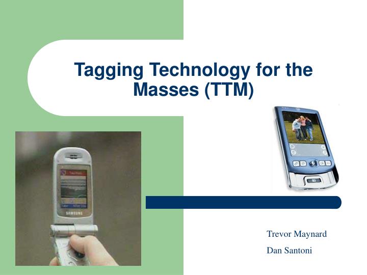 tagging technology for the masses ttm