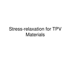Stress-relaxation for TPV Materials