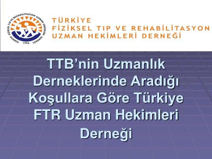 ttb nin uzmanl k derneklerinde arad ko ullara g re t rkiye ftr uzman hekimleri derne i