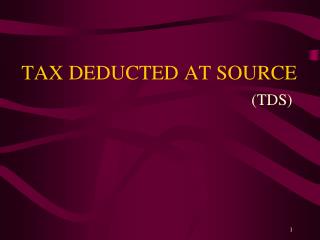 TAX DEDUCTED AT SOURCE