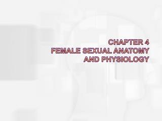 Chapter 4 Female Sexual Anatomy and Physiology