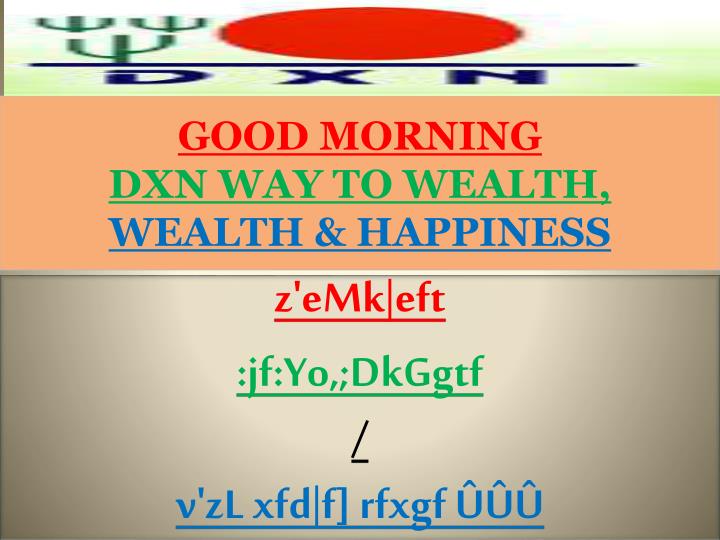 good morning dxn way to wealth wealth happiness