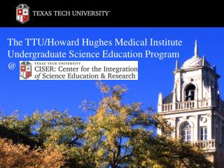 The TTU/Howard Hughes Medical Institute Undergraduate Science Education Program @