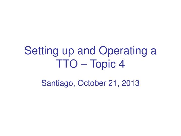 setting up and operating a tto topic 4