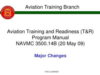 Aviation Training and Readiness (T&amp;R) Program Manual NAVMC 3500.14B (20 May 09) Major Changes