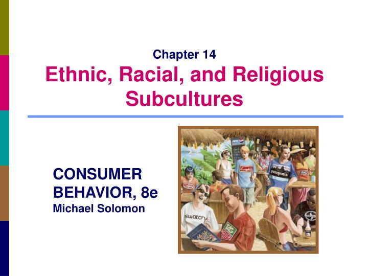 chapter 14 ethnic racial and religious subcultures
